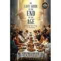 An Easy Guide to the End of the Age: A Visual Unveiling of Revelation