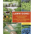 Lawn Gone!: Low-Maintenance, Sustainable, Attractive Alternatives for Your Yard