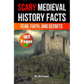 Scary Medieval History Facts: Fear, Faith, and Secrets