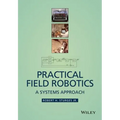 Practical Field Robotics: A Systems Approach