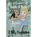 The Adventures of Bobby O'Malley and Bandit: Trilogy