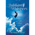 Jubilant Whispers: and Other Melodic Lyrics