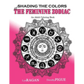 Shading The Colors Of The Feminine Zodiac: An Adult Coloring Book
