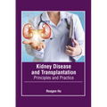Kidney Disease and Transplantation: Principles and Practice