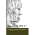 Managing the Good Life: A Commentary on Aristotle's Nicomachean Ethics for Business Practitioners