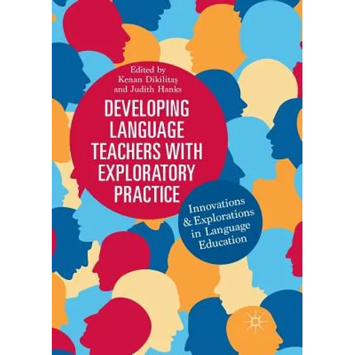 Developing Language Teachers with Exploratory Practice: Innovations and Explorations in Language Education