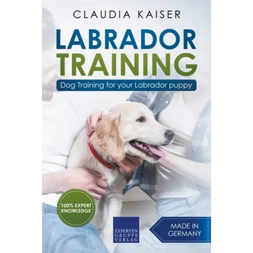 Labrador Training: Dog Training for Your Labrador Puppy