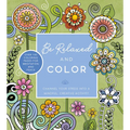 Be Relaxed and Color: Channel Your Stress Into a Mindful, Creative Activity - Over 100 Coloring Pages for Meditation and Peace