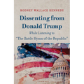 Dissenting from Donald Trump While Listening to "The Battle Hymn of the Republic"