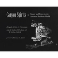 Canyon Spirits: Beauty and Power in the Ancestral Puebloan World