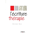 L'écriture thérapie: Mieux penser pour mieux vivre