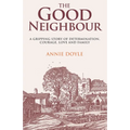 The Good Neighbour: A gripping story of determination, courage, love and family