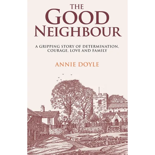 The Good Neighbour: A gripping story of determination, courage, love and family