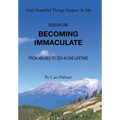 Becoming Immaculate: From Abused to Zen in One Lifetime