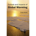 Outlook and Impacts of Global Warming