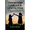 Two Sisters & The Four-Leaf Clover: Hoping Every Day That Someone Would Come To Help Us