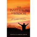 The Invitation to Wisdom: A Wisdom To Have