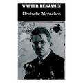 Deutsche Menschen: Das Buch versammelt 27 Briefe aus den hundert Jahren zwischen 1783 und 1883, von der Französischen Revolution bis zur Gründerzeit