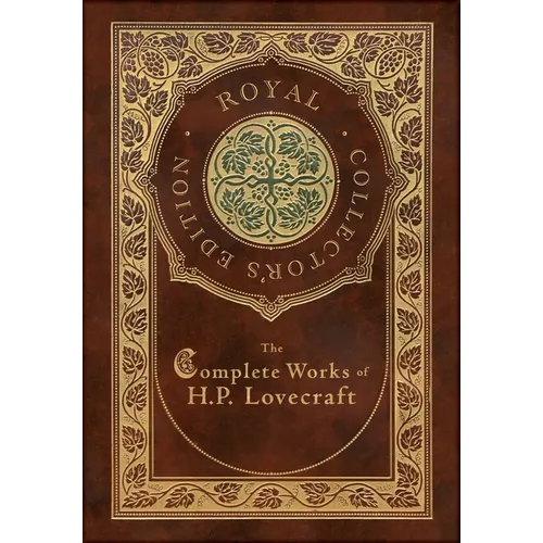 The Complete Works of H. P. Lovecraft (Royal Collector's Edition) (Case Laminate Hardcover with Jacket)
