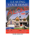 Leaving Your Home-Alone: A Do-It-Yourself Step by Step Guide to Leaving Your Investment Empty for Months at a Time
