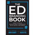 The Ed Branding Book: How to Build Educational Leadership with Social Influence