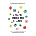 A Year of Making and Learning
