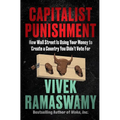 Capitalist Punishment: How Wall Street Is Using Your Money to Create a Country You Didn't Vote for