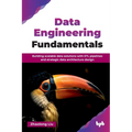 Data Engineering Fundamentals: Building scalable data solutions with ETL pipelines and strategic data architecture design (English Edition)