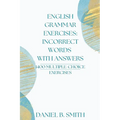 English Grammar Exercises: Incorrect Words With Answers
