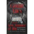 Gothic Tales from the Lost Summer of 1816 - Frankenstein, The Vampyre, & Other Stories from the Villa Diodati