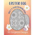 Easter Egg Adult & Teen Coloring Book: 50 Gorgeous Designs: Intricate Fun Color Pages