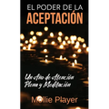 El Poder de la Aceptación - Un Año de Atención Plena y Meditación