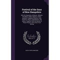 Festival of the Sons of New Hampshire: With the Speeches of Messrs. Webster, Woodbury, Wilder, Bigelow, Parker, Dearborn, Hubbard, Goodrich, Hale, Plu