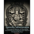Ganesha Sahasranama - Thousand Names of Ganesha: Translated Based on Bhaskara Raya Makhin's Khadyota Bhashya