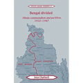 Bengal Divided: Hindu Communalism and Partition, 1932 1947