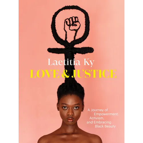 Love and Justice: A Journey of Empowerment, Activism, and Embracing Black Beauty