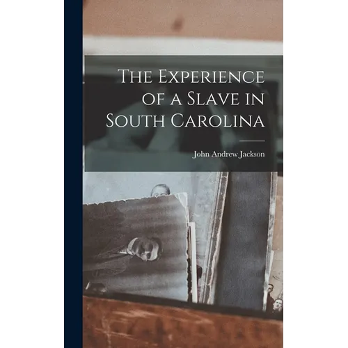 The Experience of a Slave in South Carolina