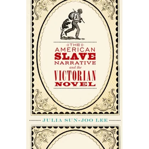 The American Slave Narrative and the Victorian Novel