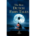 The Best Dutch Fairy Tales: The Most Beautiful & Haunting Folklore from the Netherlands