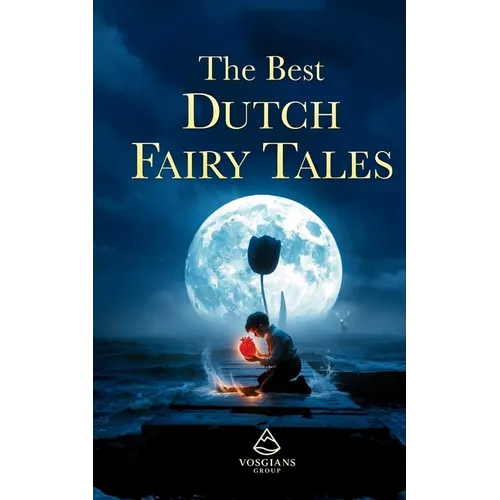 The Best Dutch Fairy Tales: The Most Beautiful & Haunting Folklore from the Netherlands