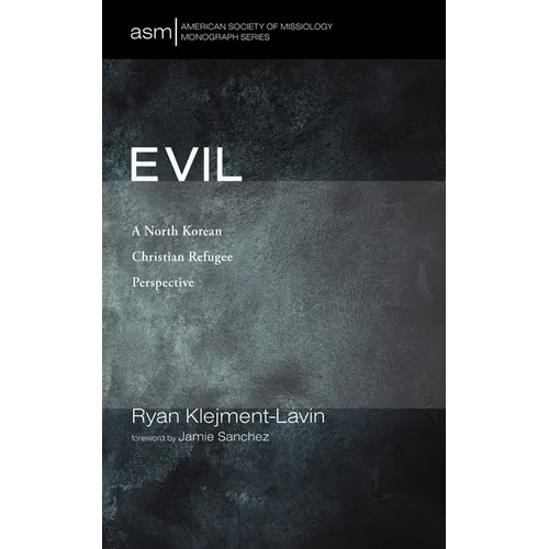 Evil: A North Korean Christian Refugee Perspective - Paperback