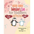 The Big Valentine's Day I Love You for Toddlers and Preschool coloring animals book kids ages 1-4: Great Gift for Boys & Girls, Ages 1,2, 3 and 4 (Col