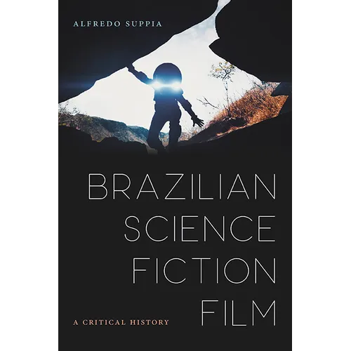 Brazilian Science Fiction Film: A Critical History