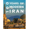 100 Years of Modern Iran (1891-1991) (Simple History)