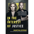 In the Interest of Justice: One Woman's Fight Against a Weaponized Justice Department to Save Her Husband