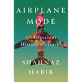 Airplane Mode: An Irreverent History of Travel