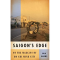Saigon's Edge: On the Margins of Ho CHI Minh City