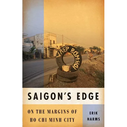 Saigon's Edge: On the Margins of Ho CHI Minh City
