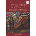 The Voice of Judith in 300 Years of Oratorio and Opera