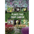 Plants That Fight Cancer, Second Edition